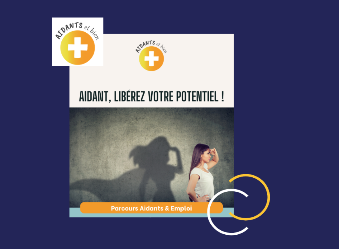 Parcours Aidants et emploi : valorisez vos compétences d’aidant pour (re)trouver confiance et un emploi